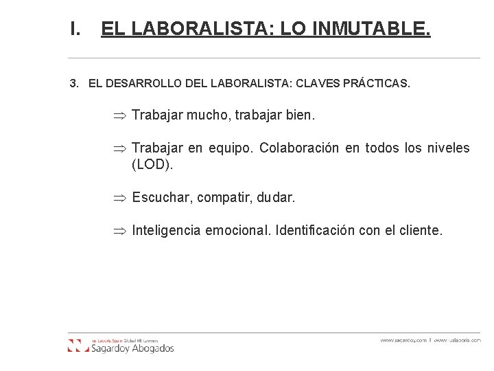 I. EL LABORALISTA: LO INMUTABLE. 3. EL DESARROLLO DEL LABORALISTA: CLAVES PRÁCTICAS. Trabajar mucho,