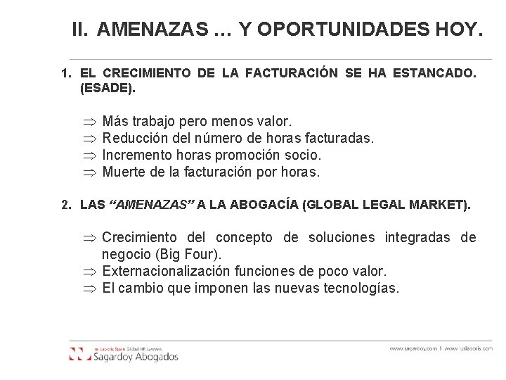 II. AMENAZAS … Y OPORTUNIDADES HOY. 1. EL CRECIMIENTO DE LA FACTURACIÓN SE HA II. AMENAZAS … Y OPORTUNIDADES HOY. 1. EL CRECIMIENTO DE LA FACTURACIÓN SE HA