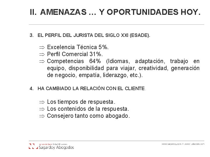 II. AMENAZAS … Y OPORTUNIDADES HOY. 3. EL PERFIL DEL JURISTA DEL SIGLO XXI II. AMENAZAS … Y OPORTUNIDADES HOY. 3. EL PERFIL DEL JURISTA DEL SIGLO XXI