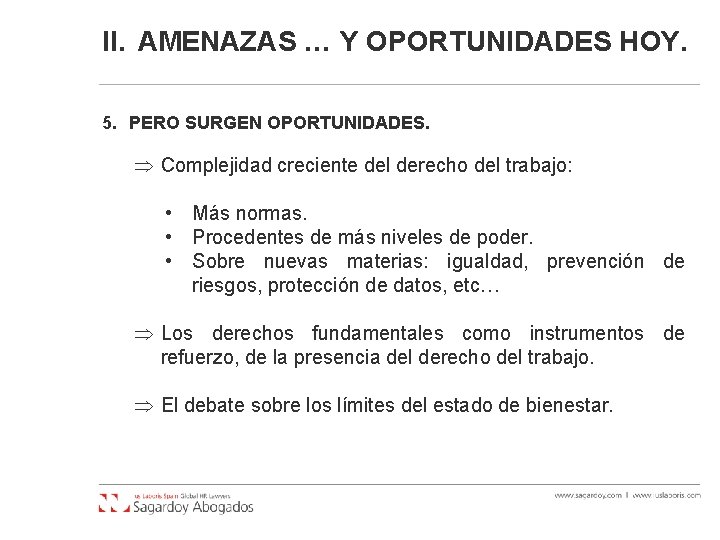 II. AMENAZAS … Y OPORTUNIDADES HOY. 5. PERO SURGEN OPORTUNIDADES. Complejidad creciente del derecho II. AMENAZAS … Y OPORTUNIDADES HOY. 5. PERO SURGEN OPORTUNIDADES. Complejidad creciente del derecho