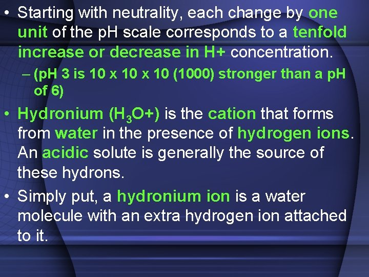  • Starting with neutrality, each change by one unit of the p. H