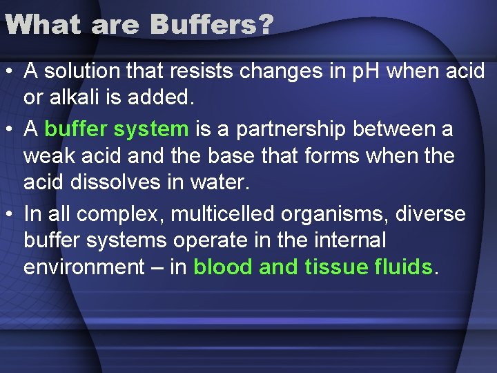 What are Buffers? • A solution that resists changes in p. H when acid