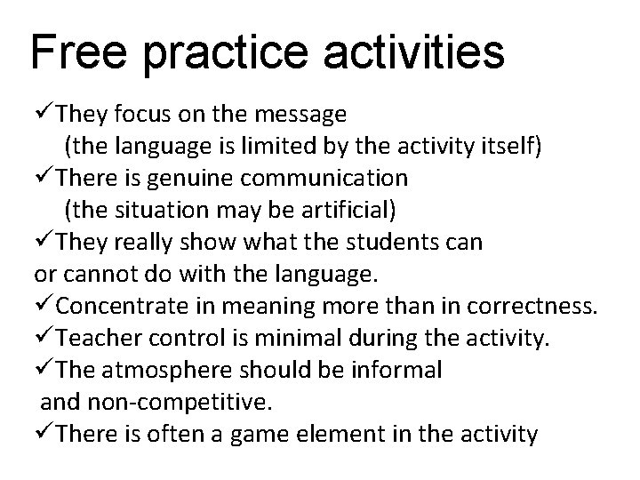 Free practice activities üThey focus on the message (the language is limited by the