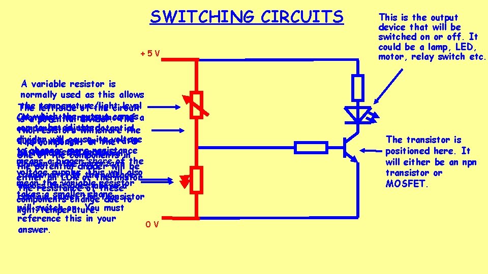SWITCHING CIRCUITS +5 V A variable resistor is normally used as this allows the