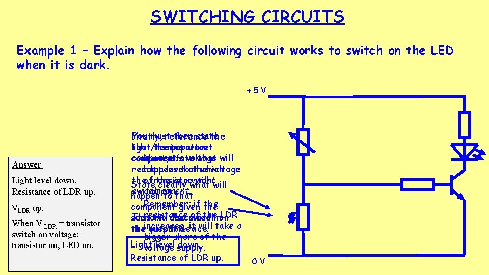 SWITCHING CIRCUITS Example 1 – Explain how the following circuit works to switch on
