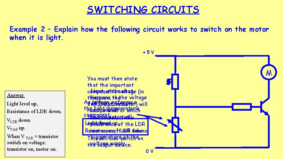 SWITCHING CIRCUITS Example 2 – Explain how the following circuit works to switch on
