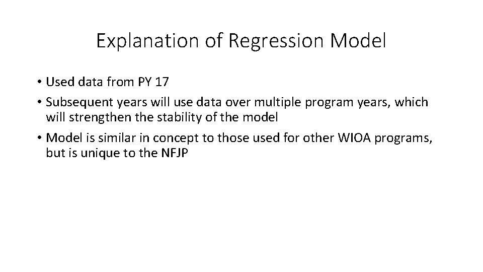Explanation of Regression Model • Used data from PY 17 • Subsequent years will