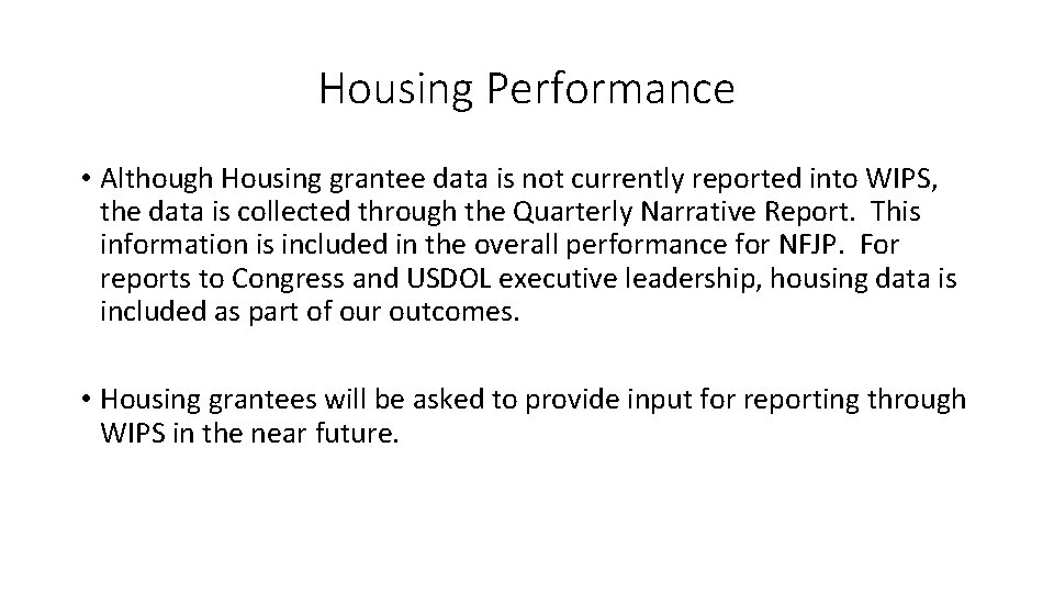 Housing Performance • Although Housing grantee data is not currently reported into WIPS, the