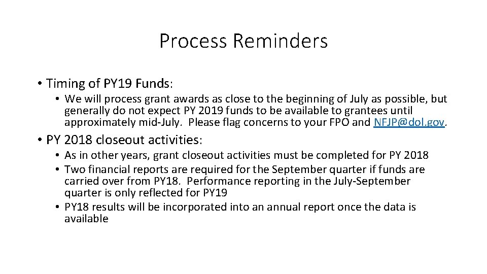Process Reminders • Timing of PY 19 Funds: • We will process grant awards