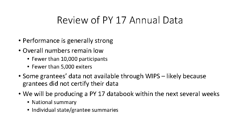 Review of PY 17 Annual Data • Performance is generally strong • Overall numbers