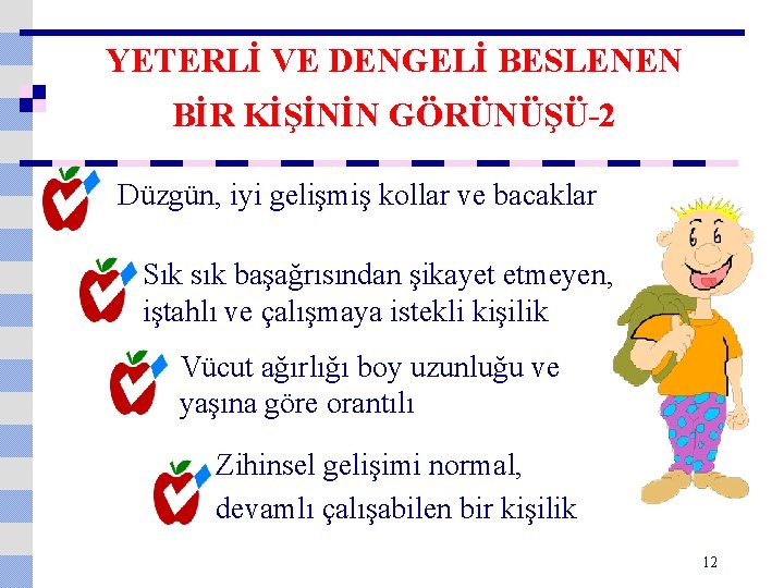 YETERLİ VE DENGELİ BESLENEN BİR KİŞİNİN GÖRÜNÜŞÜ-2 Düzgün, iyi gelişmiş kollar ve bacaklar Sık