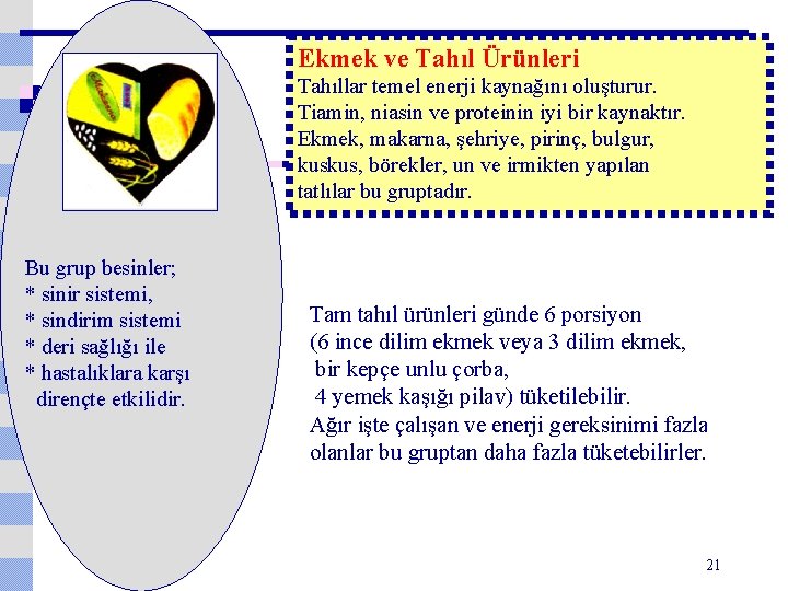 Ekmek ve Tahıl Ürünleri Tahıllar temel enerji kaynağını oluşturur. Tiamin, niasin ve proteinin iyi