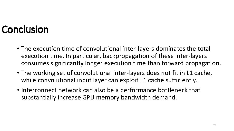 Conclusion • The execution time of convolutional inter-layers dominates the total execution time. In Conclusion • The execution time of convolutional inter-layers dominates the total execution time. In