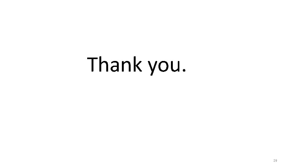 Thank you. 29 Thank you. 29