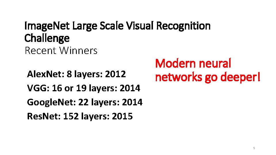 Image. Net Large Scale Visual Recognition Challenge Recent Winners Alex. Net: 8 layers: 2012 Image. Net Large Scale Visual Recognition Challenge Recent Winners Alex. Net: 8 layers: 2012