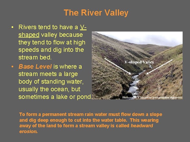 The River Valley • Rivers tend to have a Vshaped valley because they tend