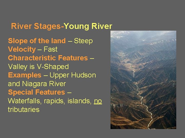 River Stages-Young River Slope of the land – Steep Velocity – Fast Characteristic Features