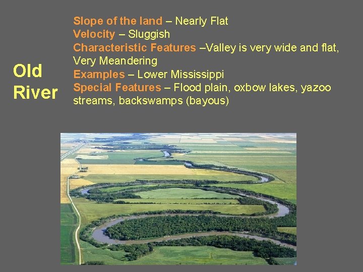 Old River Slope of the land – Nearly Flat Velocity – Sluggish Characteristic Features