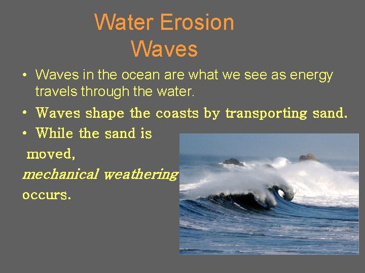 Water Erosion Waves • Waves in the ocean are what we see as energy