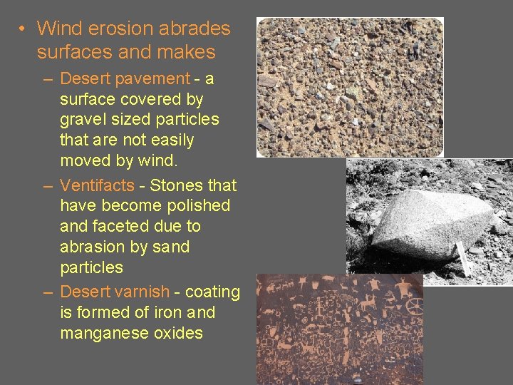  • Wind erosion abrades surfaces and makes – Desert pavement - a surface