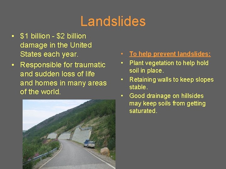 Landslides • $1 billion - $2 billion damage in the United States each year.