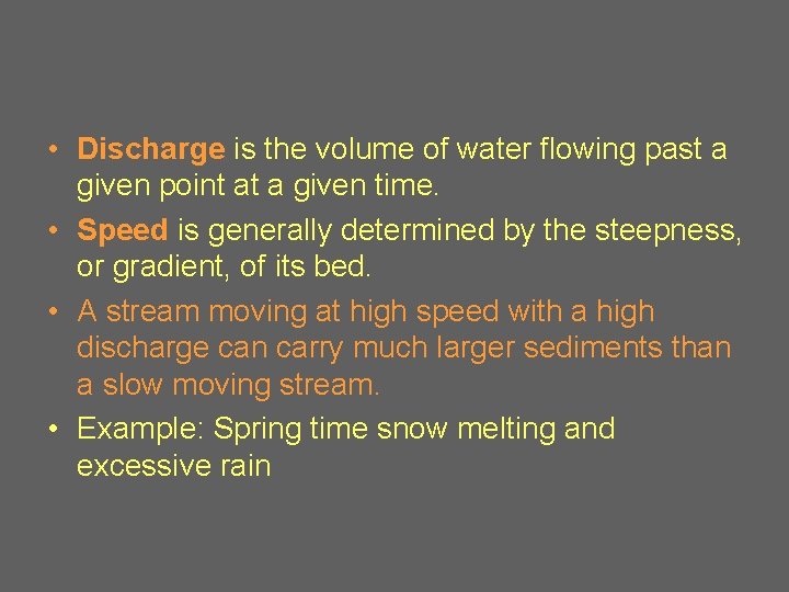  • Discharge is the volume of water flowing past a given point at