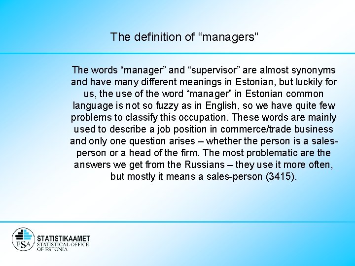 The definition of “managers” The words “manager” and “supervisor” are almost synonyms and have