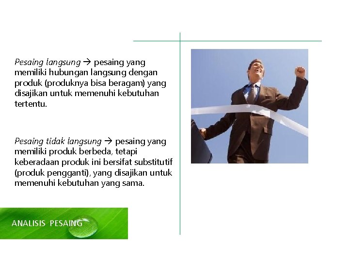 Pesaing langsung pesaing yang memiliki hubungan langsung dengan produk (produknya bisa beragam) yang disajikan