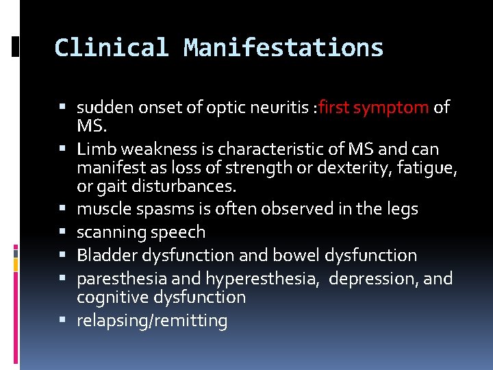 Clinical Manifestations sudden onset of optic neuritis : first symptom of MS. Limb weakness