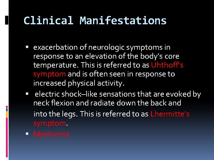 Clinical Manifestations exacerbation of neurologic symptoms in response to an elevation of the body’s
