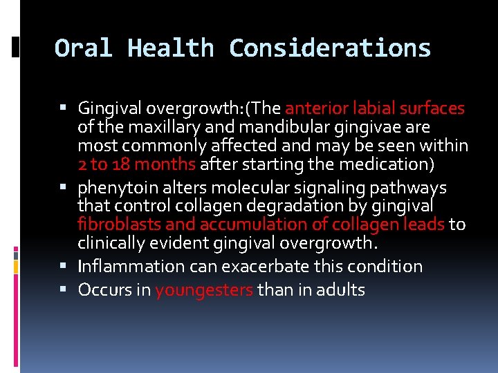 Oral Health Considerations Gingival overgrowth: (The anterior labial surfaces of the maxillary and mandibular