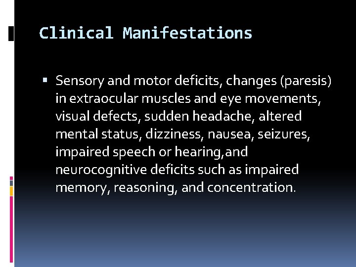 Clinical Manifestations Sensory and motor deficits, changes (paresis) in extraocular muscles and eye movements,