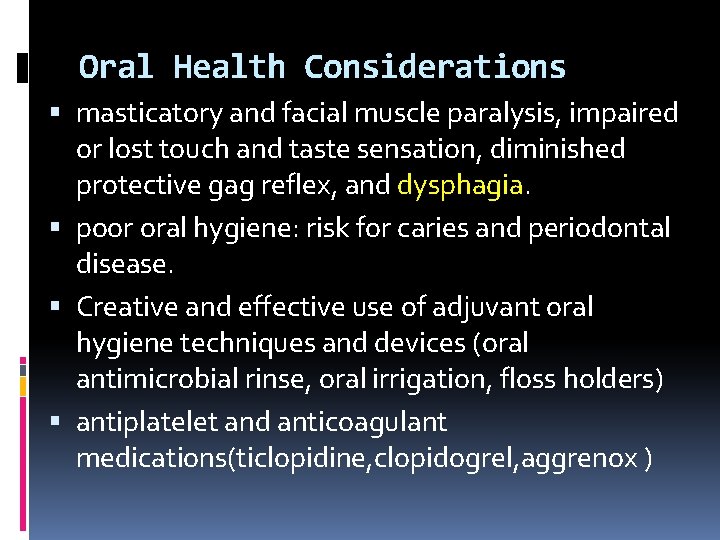 Oral Health Considerations masticatory and facial muscle paralysis, impaired or lost touch and taste