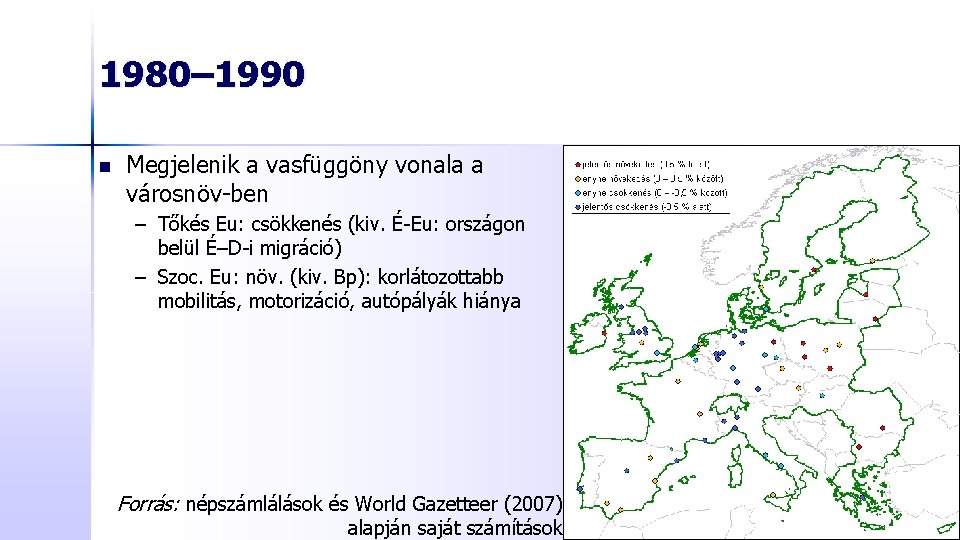 1980– 1990 n Megjelenik a vasfüggöny vonala a városnöv-ben – Tőkés Eu: csökkenés (kiv.