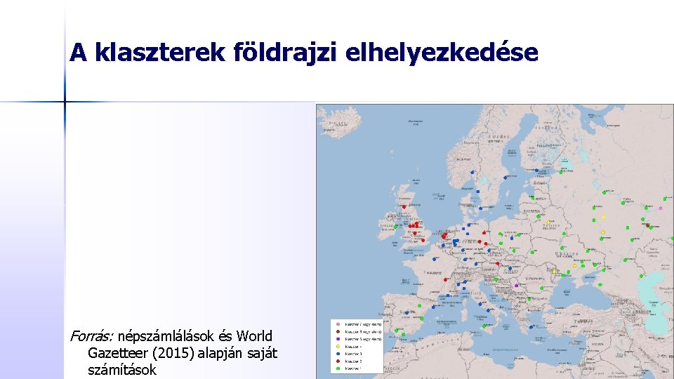 A klaszterek földrajzi elhelyezkedése Forrás: népszámlálások és World Gazetteer (2015) alapján saját számítások 