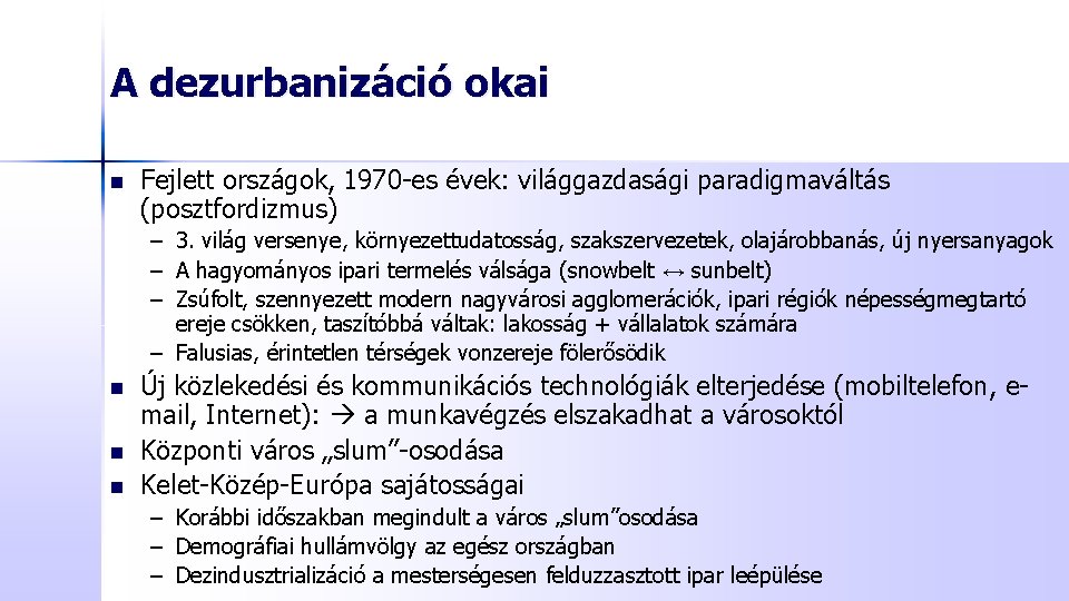 A dezurbanizáció okai n Fejlett országok, 1970 -es évek: világgazdasági paradigmaváltás (posztfordizmus) – 3.