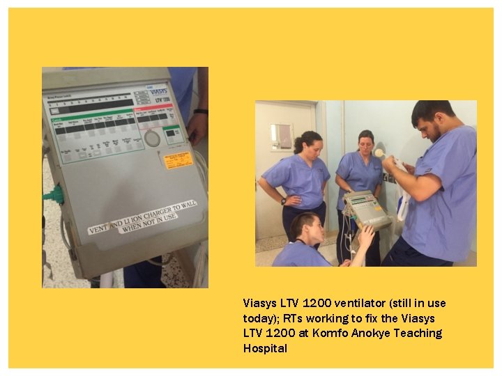 Viasys LTV 1200 ventilator (still in use today); RTs working to fix the Viasys