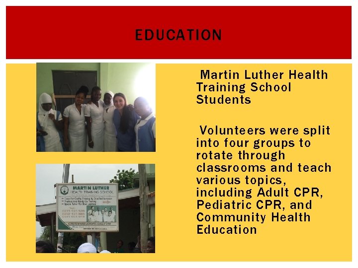 EDUCATION Martin Luther Health Training School Students Volunteers were split into four groups to