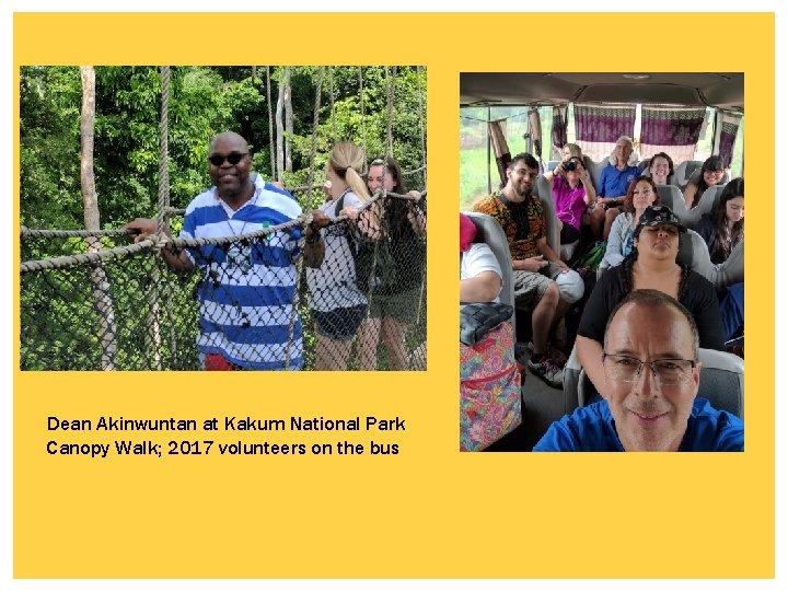 Dean Akinwuntan at Kakum National Park Canopy Walk; 2017 volunteers on the bus 