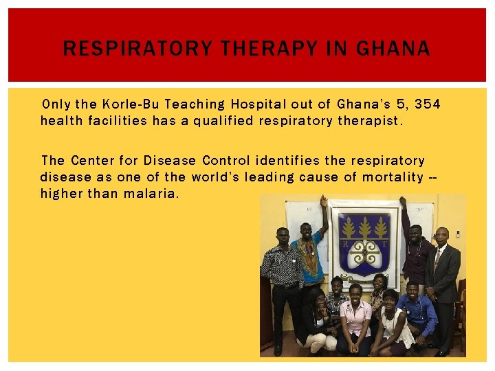 RESPIRATORY THERAPY IN GHANA Only the Korle-Bu Teaching Hospital out of Ghana’s 5, 354