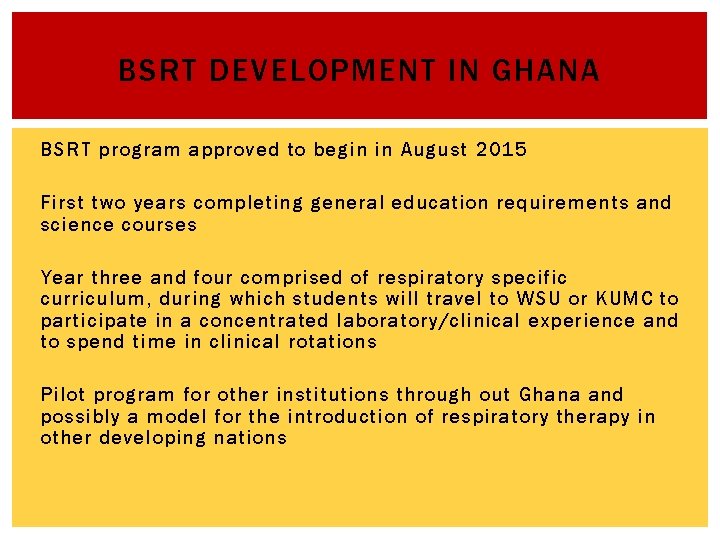 BSRT DEVELOPMENT IN GHANA BSRT program approved to begin in August 2015 First two