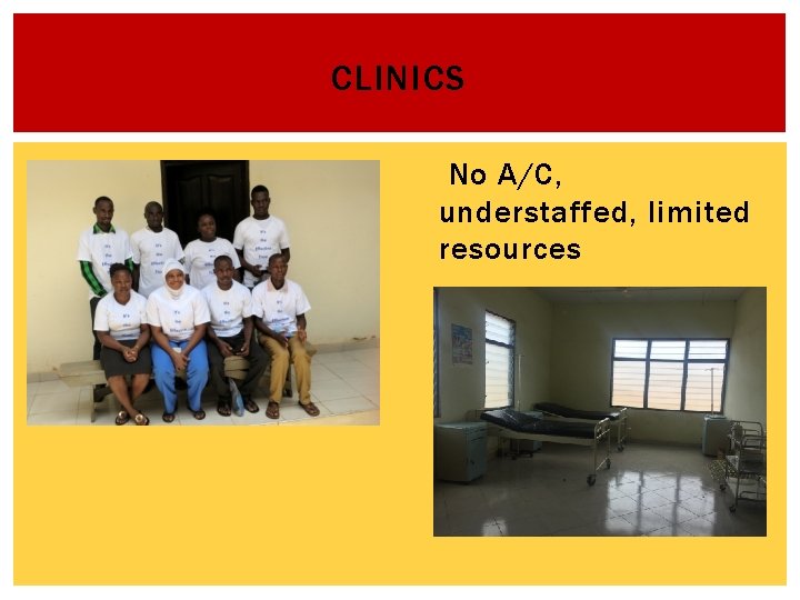 CLINICS No A/C, understaffed, limited resources 