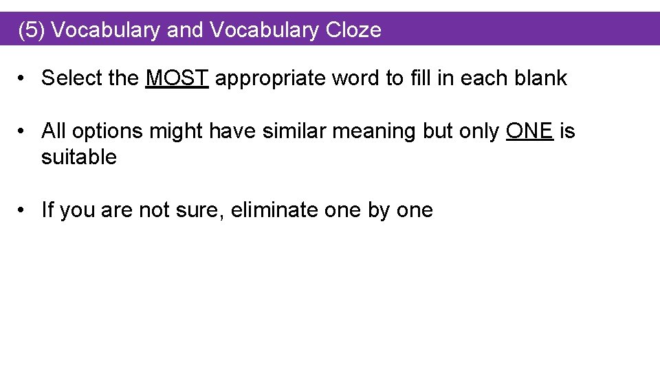 (5) Vocabulary and Vocabulary Cloze • Select the MOST appropriate word to fill in