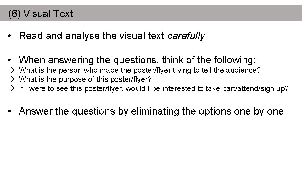 (6) Visual Text • Read analyse the visual text carefully • When answering the