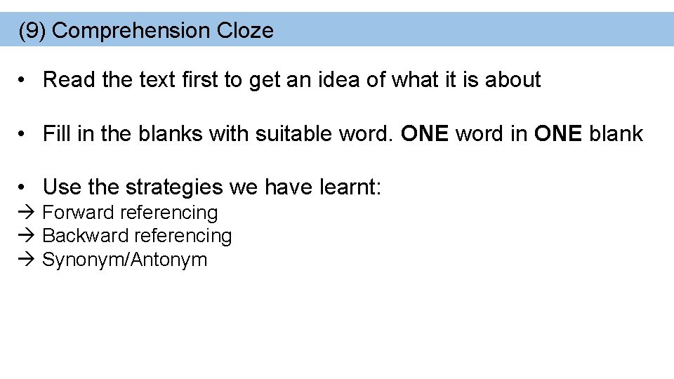 (9) Comprehension Cloze • Read the text first to get an idea of what
