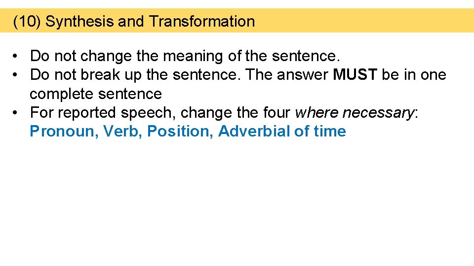 (10) Synthesis and Transformation • Do not change the meaning of the sentence. •