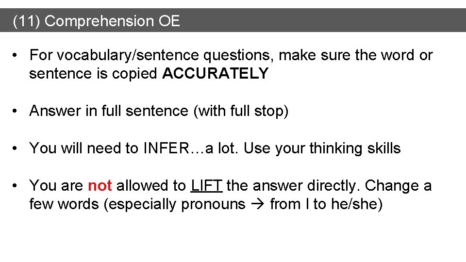 (11) Comprehension OE • For vocabulary/sentence questions, make sure the word or sentence is