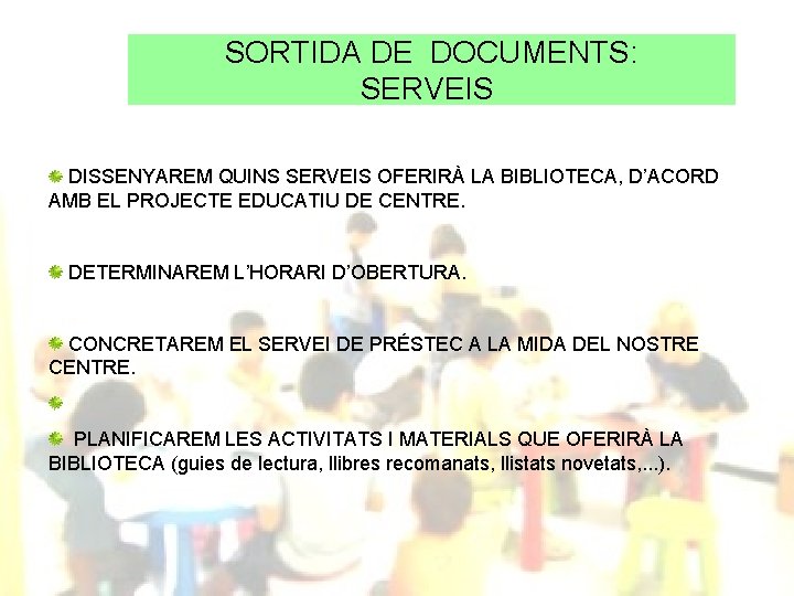 SORTIDA DE DOCUMENTS: SERVEIS DISSENYAREM QUINS SERVEIS OFERIRÀ LA BIBLIOTECA, D’ACORD AMB EL PROJECTE