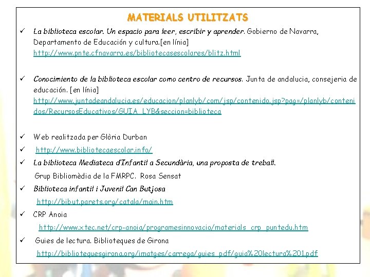 MATERIALS UTILITZATS ü La biblioteca escolar. Un espacio para leer, escribir y aprender. Gobierno