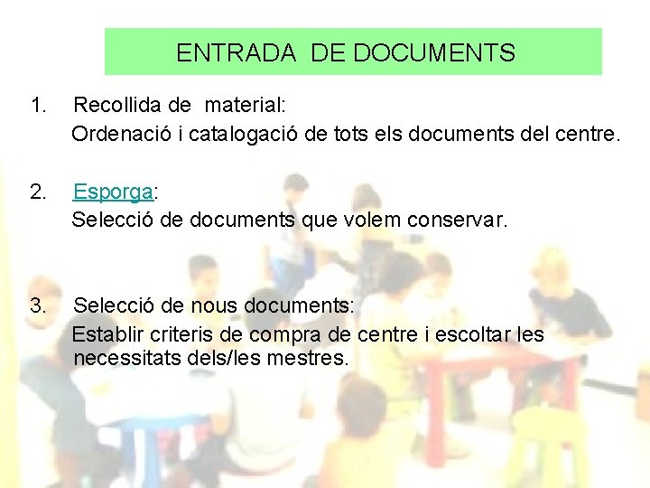 ENTRADA DE DOCUMENTS 1. Recollida de material: Ordenació i catalogació de tots els documents